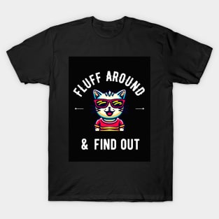 fluff around and find out T-Shirt